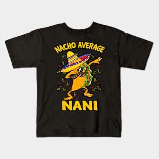 Nacho Average Nani Tacos Cinco de Mayo, funny Kids T-Shirt